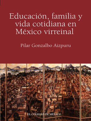 cover image of Educación, familia y vida cotidiana en México virreinal